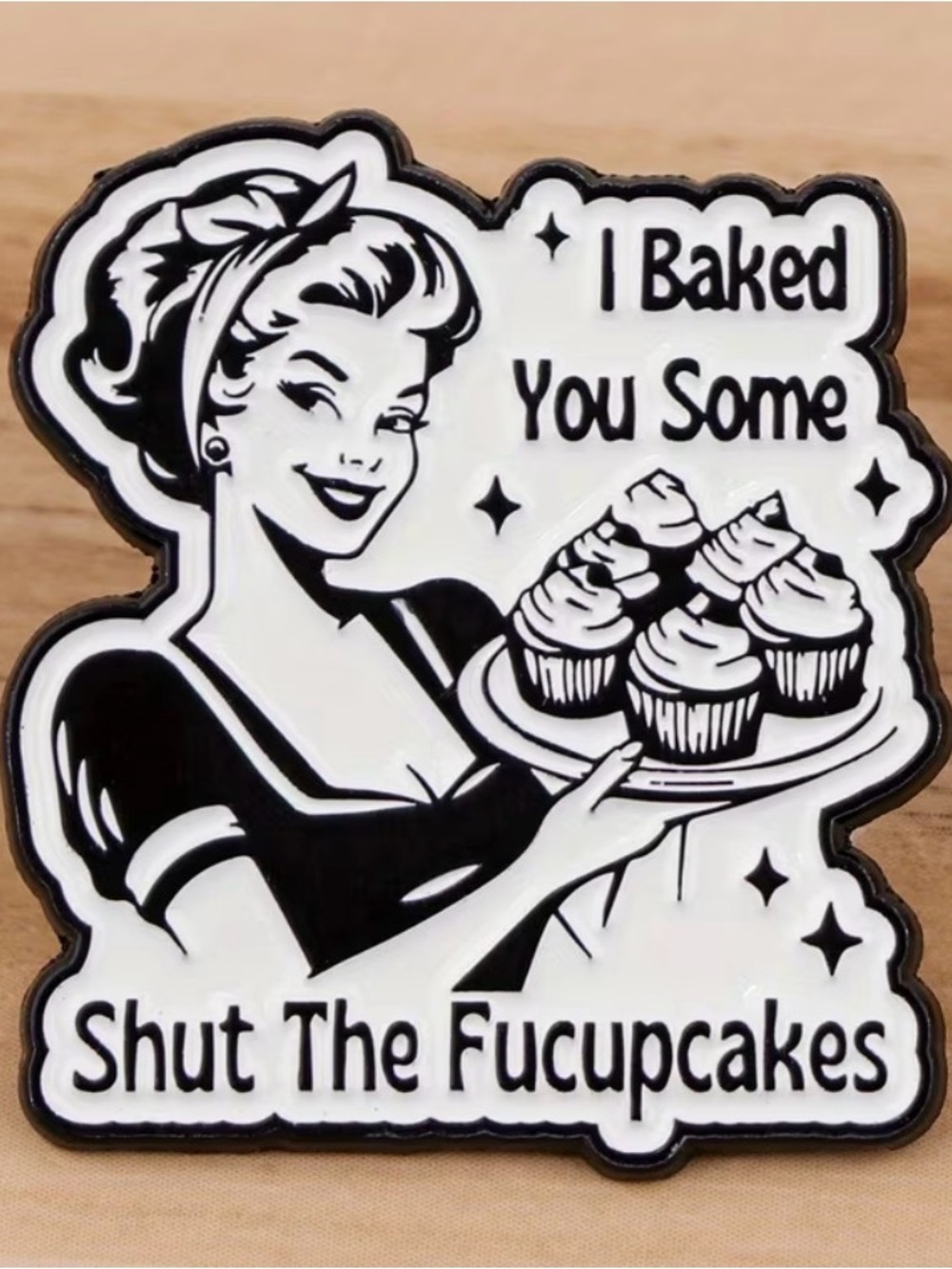 I Baked You Some Shut The Fucupcakes Enamel Pin - Brand New